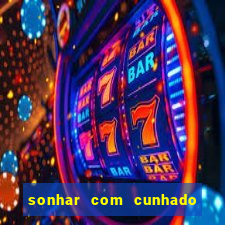 sonhar com cunhado que bicho jogar